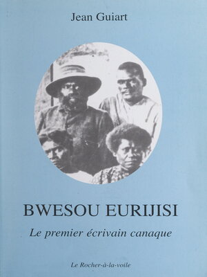 cover image of Bwesou Eurijisi, le premier écrivain canaque